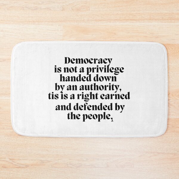 Item preview, Democracy is not a privilege handed down  by an authority,  tis is a right earned  and defended by  the people. designed and sold by Finds.