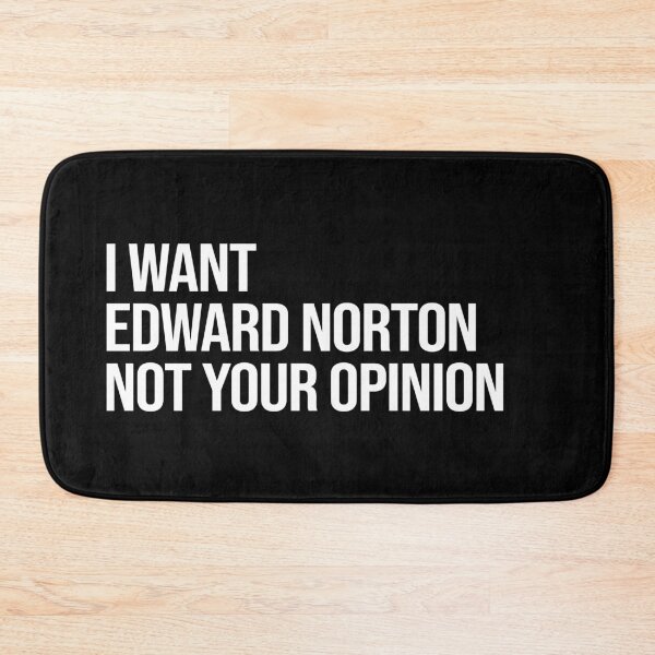 Item preview, I Want Edward Norton Not Your Opinion designed and sold by deluluhaze.