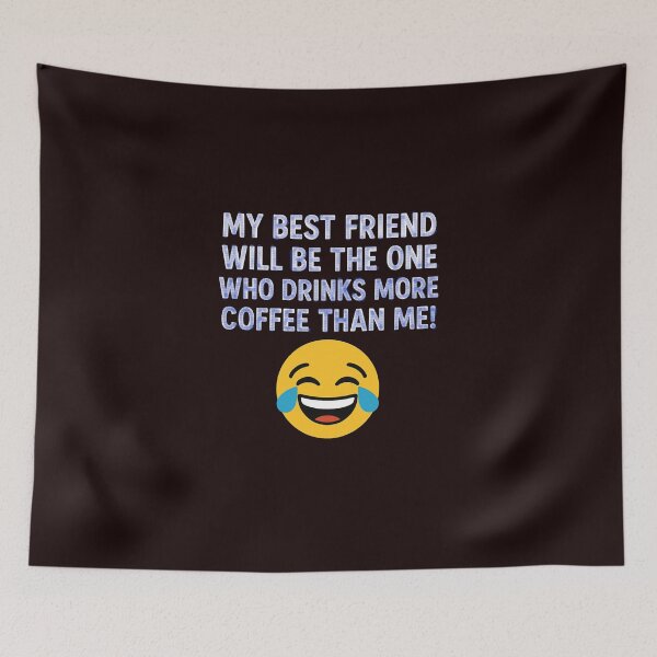 Item preview, My best friend will be the one who drinks more coffee than me! designed and sold by RyoSaeba90.