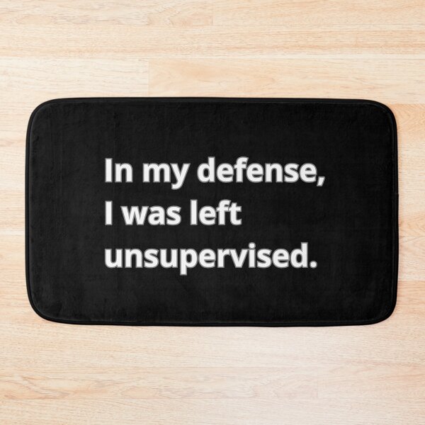 Item preview, In my defense, I was left unsupervised designed and sold by Agu210.