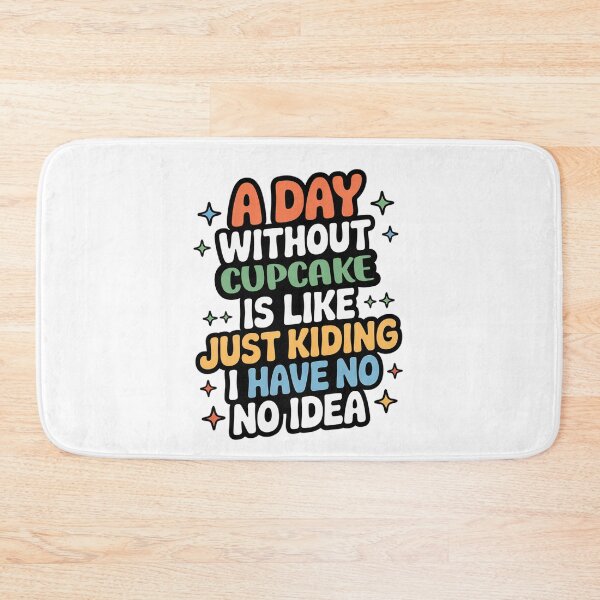 Item preview, A Day Without Cupcake Is Like Just Kidding - Cool & Funny Cupcake Lover designed and sold by Watsonarts.