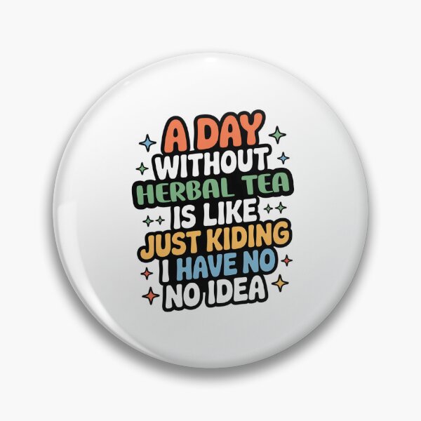 Item preview, A Day Without Herbal Tea Is Like Just Kidding - Cool & Funny Herbal Tea Lover designed and sold by Watsonarts.