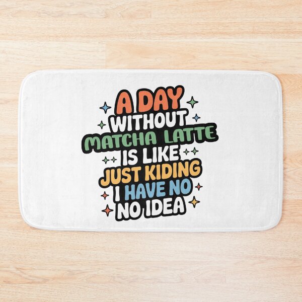 Item preview, A Day Without Matcha Latte Is Like Just Kidding - Cool & Funny Matcha Latte Lover designed and sold by Watsonarts.
