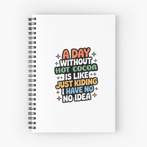 Item preview, A Day Without Hot Cocoa Is Like Just Kidding - Cool & Funny Hot Cocoa Lover designed and sold by Watsonarts.