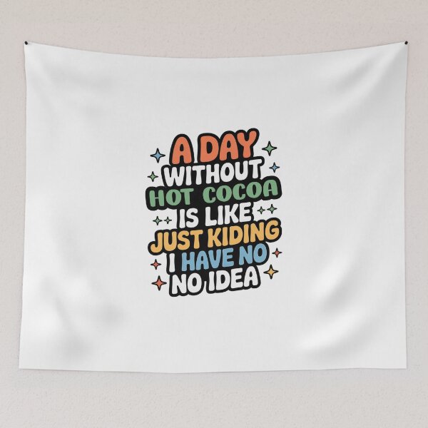 Item preview, A Day Without Hot Cocoa Is Like Just Kidding - Cool & Funny Hot Cocoa Lover designed and sold by Watsonarts.
