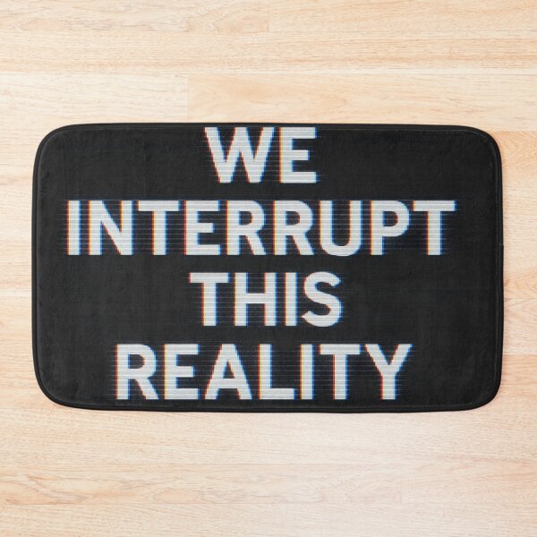 Item preview, We Interrupt This Reality – Broadcast Glitch Statement designed and sold by Boldolka.