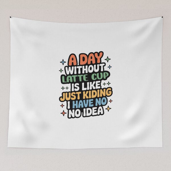 Item preview, A Day Without Latte Cup Is Like Just Kidding - Cool & Funny Latte Cup Lover designed and sold by Watsonarts.