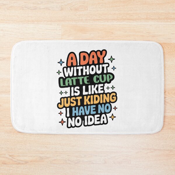 Item preview, A Day Without Latte Cup Is Like Just Kidding - Cool & Funny Latte Cup Lover designed and sold by Watsonarts.