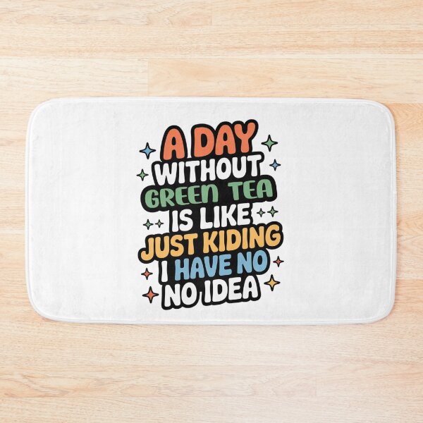Item preview, A Day Without Green Tea Is Like Just Kidding - Cool & Funny Green Tea Lover designed and sold by Watsonarts.