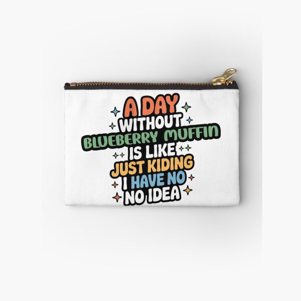 Item preview, A Day Without Blueberry Muffin Is Like Just Kidding - Cool & Funny Blueberry Muffin Lover designed and sold by Watsonarts.