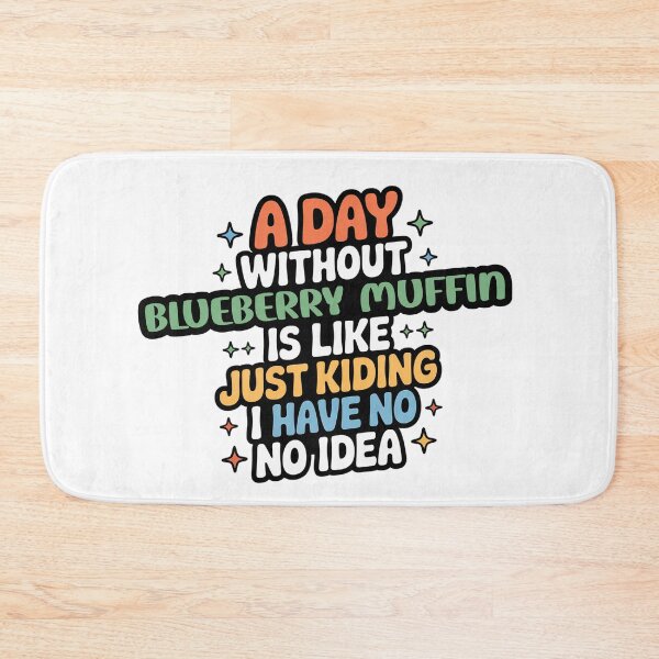 Item preview, A Day Without Blueberry Muffin Is Like Just Kidding - Cool & Funny Blueberry Muffin Lover designed and sold by Watsonarts.