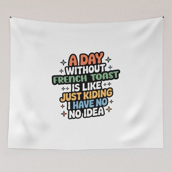 Item preview, A Day Without French Toast Is Like Just Kidding - Cool & Funny French Toast Lover designed and sold by Watsonarts.