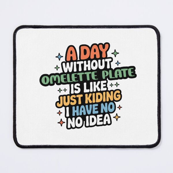 Item preview, A Day Without Omelette Plate Is Like Just Kidding - Cool & Funny Omelette Plate Lover designed and sold by Watsonarts.