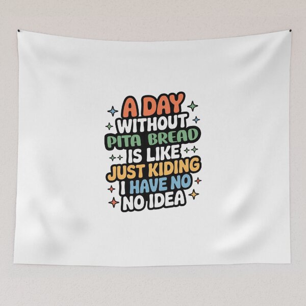 Item preview, A Day Without Pita Bread Is Like Just Kidding - Cool & Funny Pita Bread Lover designed and sold by Watsonarts.