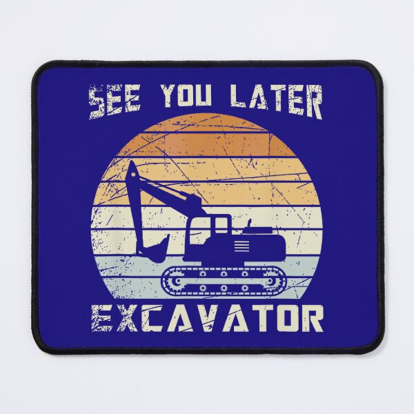 Item preview, Retro See You Later Excavator Construction Vehicle By Merch, Limited Edition, Perfect Gift For You  designed and sold by BROSHERYLSHOP.