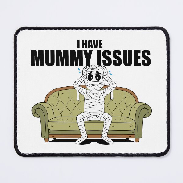 Item preview, I Have Mummy Issues designed and sold by Giggitee.