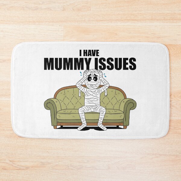 Item preview, I Have Mummy Issues designed and sold by Giggitee.