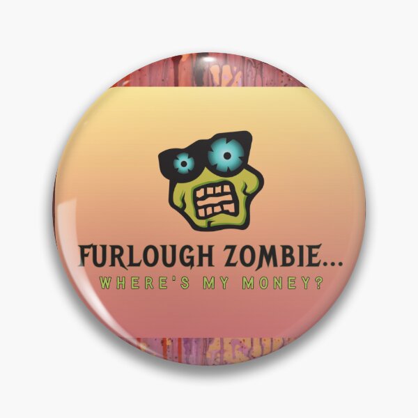 Item preview, Furlough Zombie... designed and sold by Artful Kryptonite.