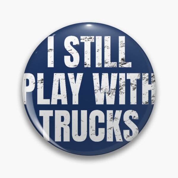 Item preview, Still Play With Trucks Funny Trucker Gift By Merch, Limited Edition, Perfect Gift For You And Frien designed and sold by BROSHERYLSHOP.