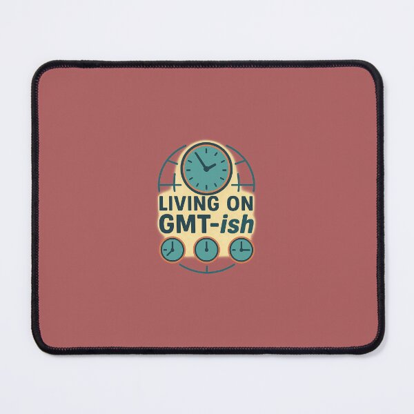 Item preview, Living on GMT-ish – Global Remote Work Humor Design designed and sold by WojcikDesigns.