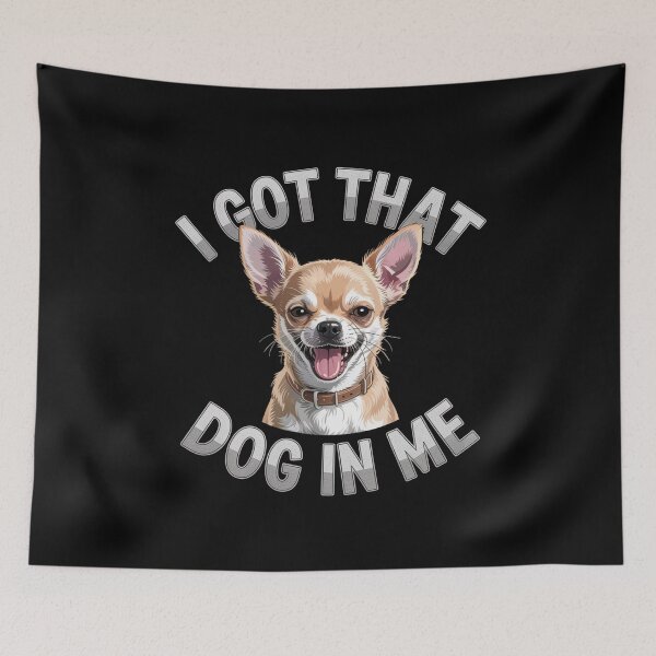 Item preview, I Got That Dog In Me – Funny Chihuahua Confidence Design designed and sold by Gogetgiggles.