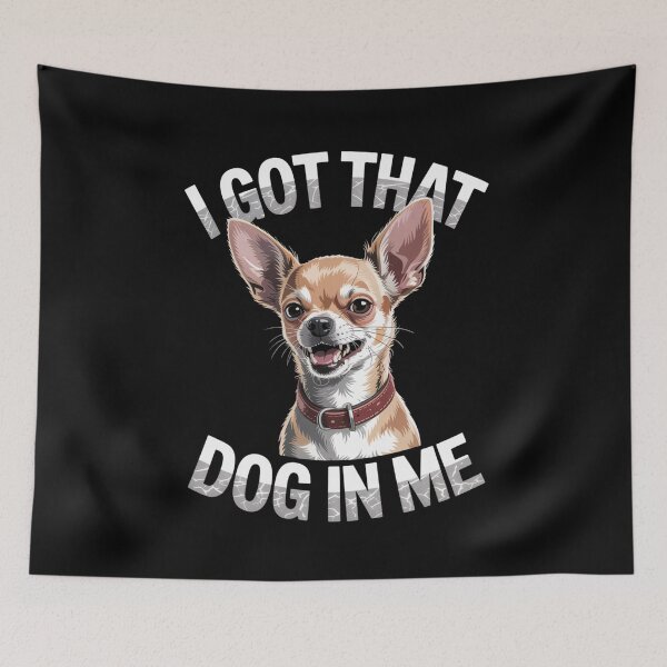 Item preview, I Got That Dog In Me – Funny Chihuahua Confidence Design designed and sold by Gogetgiggles.