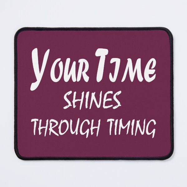 Item preview, Your Time Shines Through Timing – Motivational Patience & Purpose Quote Design designed and sold by ArtNestVerse.