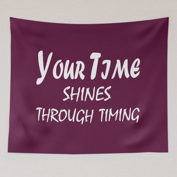 Item preview, Your Time Shines Through Timing – Motivational Patience & Purpose Quote Design designed and sold by ArtNestVerse.