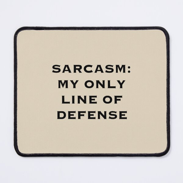 Item preview, sarcasm:My Only Line of Defense , Funny Sarcastic designed and sold by rere-az.