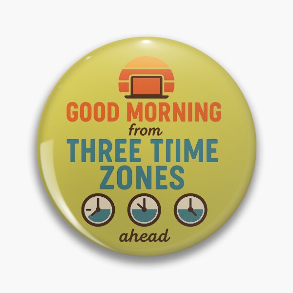 Item preview, Good Morning From Three Time Zones Ahead – Remote Work Design designed and sold by WojcikDesigns.