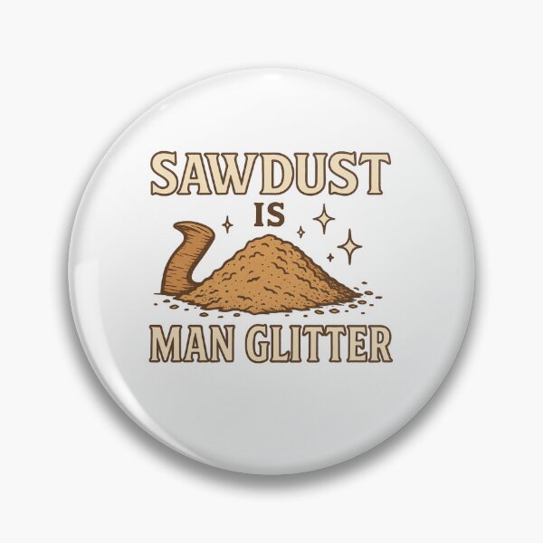 Item preview, Sawdust is Man Glitter – BloomKind Craft Edition designed and sold by BloomKind.