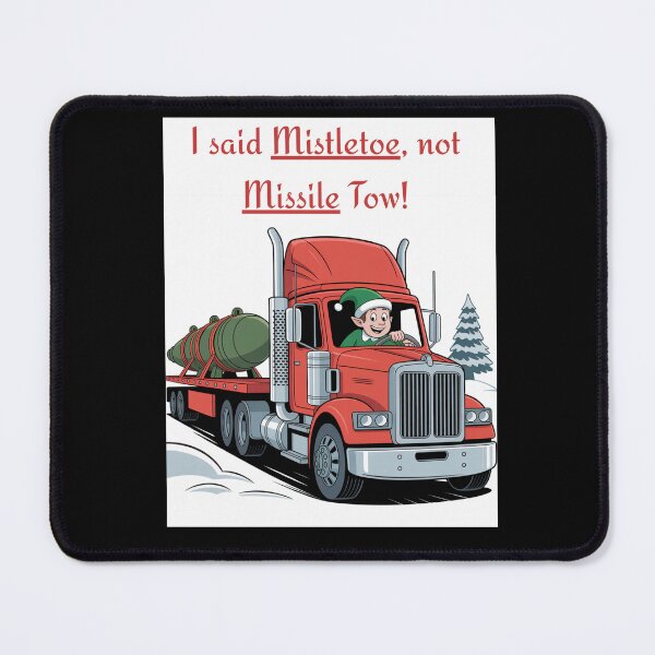 Item preview, I said Mistletoe, not Missile Tow! Christmas Parody designed and sold by signshirtz.