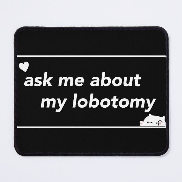 Item preview, Ask me about my lobotomy designed and sold by HotspotDesigns.