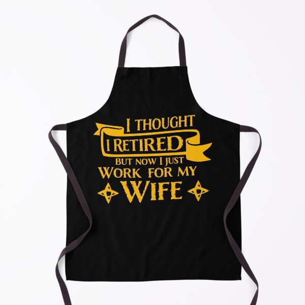 Item preview, I Thought I Retired But Now I Just Work For My Wife designed and sold by shirt-o-mat.