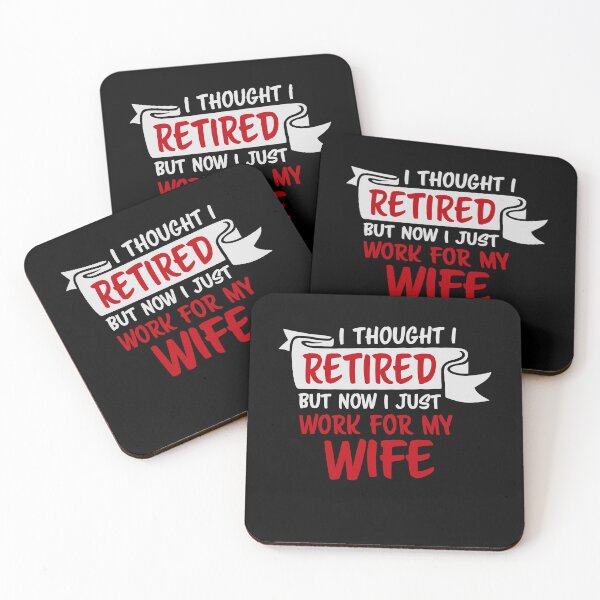 Item preview, I Thought I Retired But Now I Just Work For My Wife designed and sold by shirt-o-mat.