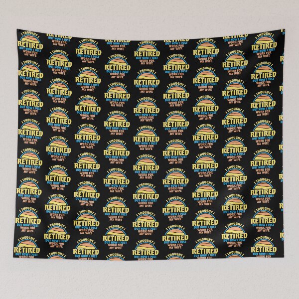Item preview, I Thought I Retired But Now I Just Work For My Wife designed and sold by shirt-o-mat.