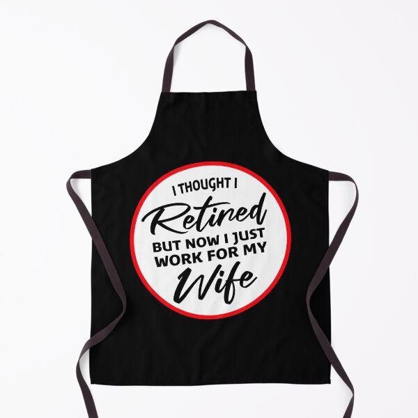 Item preview, I Thought I Retired But Now I Just Work For My Wife designed and sold by shirt-o-mat.