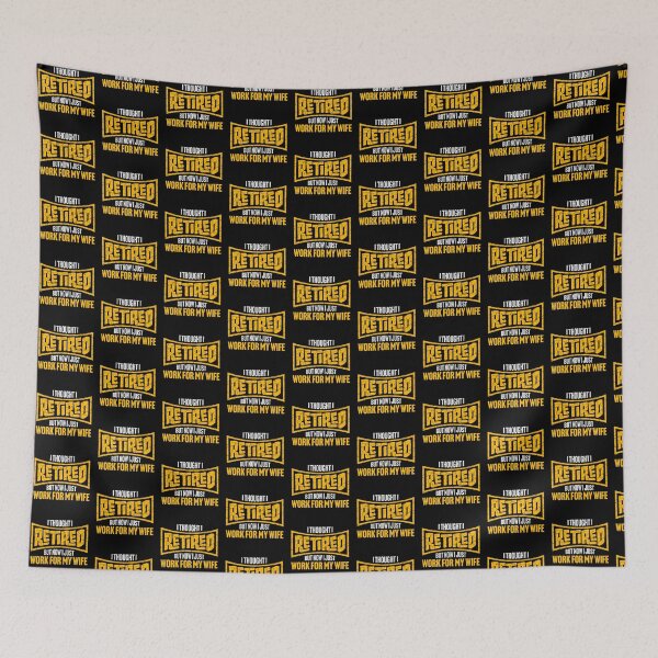Item preview, I Thought I Retired But Now I Just Work For My Wife designed and sold by shirt-o-mat.