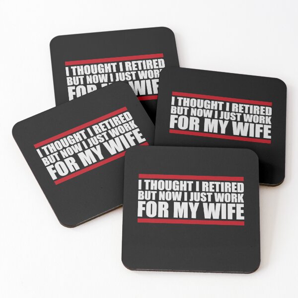 Item preview, I Thought I Retired But Now I Just Work For My Wife designed and sold by shirt-o-mat.