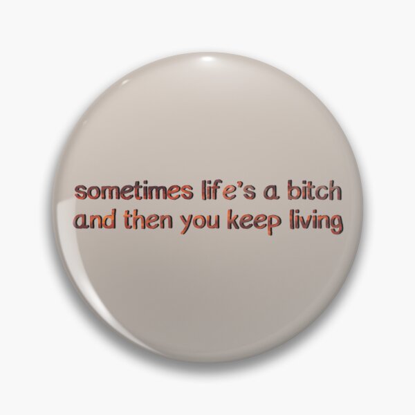 Item preview, Sometimes life's a b*tch designed and sold by HotspotDesigns.