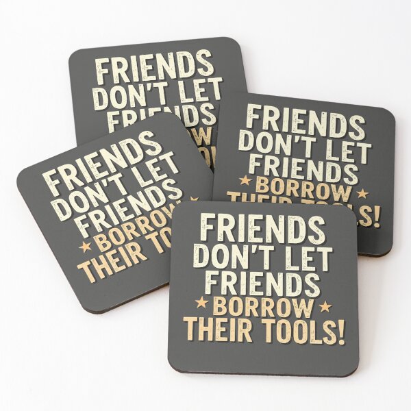 Item preview, Friends Don't Let Friends Borrow Tools Funny designed and sold by rustyroofco.