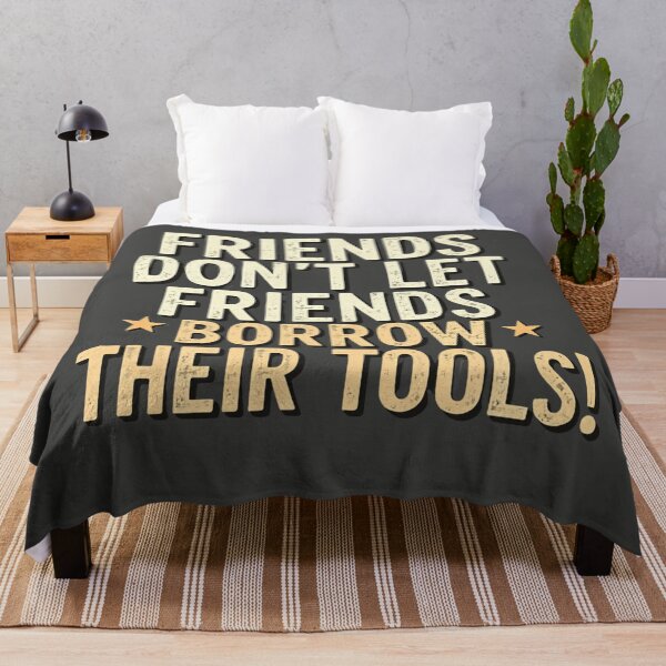 Item preview, Friends Don't Let Friends Borrow Tools Funny designed and sold by rustyroofco.