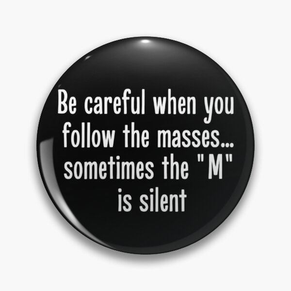 Item preview, Be Careful When You Follow The Masses... Sometimes... designed and sold by SamSupershirt.