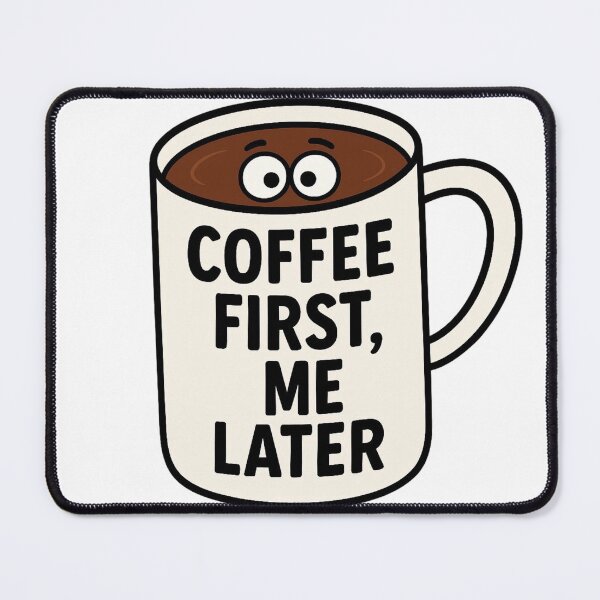 Item preview, Coffee First, Me Later - Funny Coffee Mug Desing designed and sold by erbens07.
