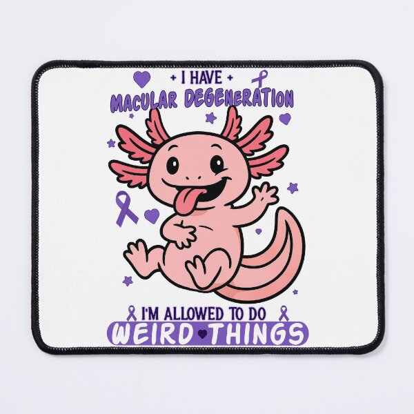 Item preview, I Have Macular Degeneration – Weird and Proud Axolotl designed and sold by Eyepatch-Jacks.