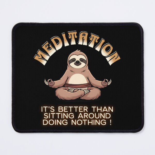 Item preview, Meditation It's Better Than Sitting Around Doing Nothing designed and sold by SamSupershirt.