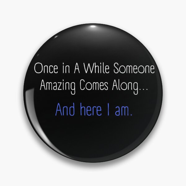 Item preview, Once in a While Someone Amazing Comes Along – Funny Confidence Quote designed and sold by QuirkyDrops.
