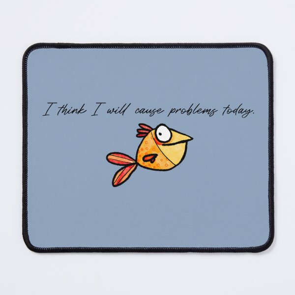 Item preview, troublemaker fish - I think I will cause problems today designed and sold by kobyakov.