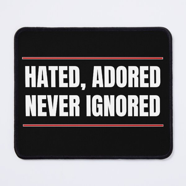 Item preview, hated, adored never ignored  designed and sold by MagicFootball.