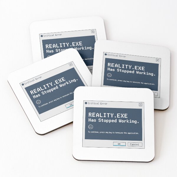 Item preview, Reality.exe Has Stopped Working designed and sold by DRAINEDDSGN.